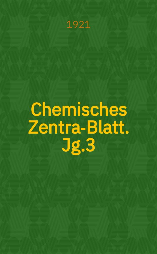 Chemisches Zentral- Blatt. Jg.3(92) 1921, Bd.2, №25