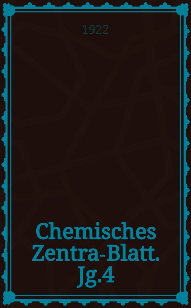 Chemisches Zentral- Blatt. Jg.4(93) 1922, Bd.2, №6