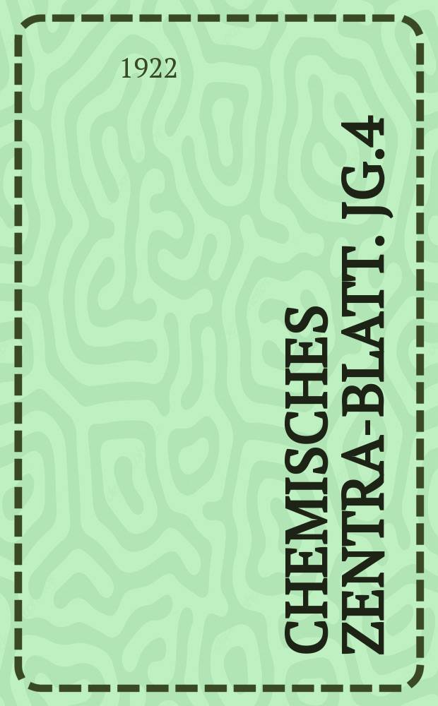 Chemisches Zentral- Blatt. Jg.4(93) 1922, Bd.2, №19