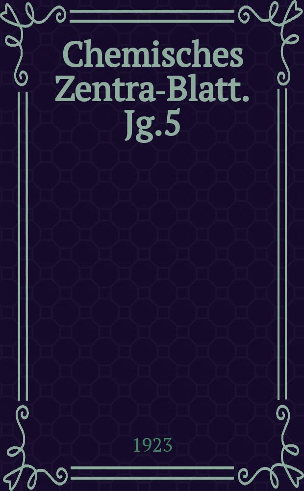 Chemisches Zentral- Blatt. Jg.5(94) 1923, Bd.1, №4