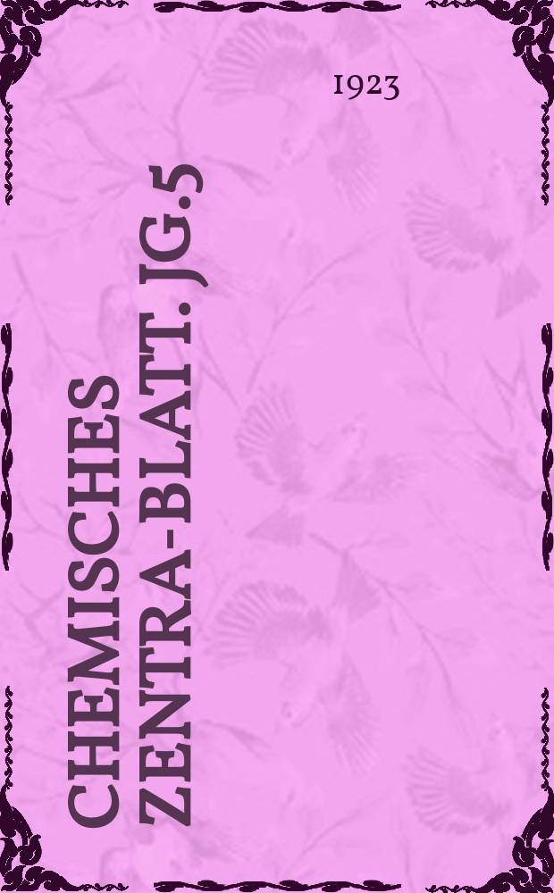 Chemisches Zentral- Blatt. Jg.5(94) 1923, Bd.2, №15