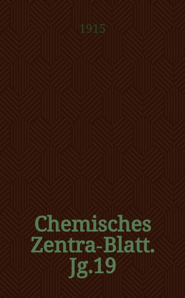 Chemisches Zentral- Blatt. Jg.19(86) 1915, Bd.2, №5