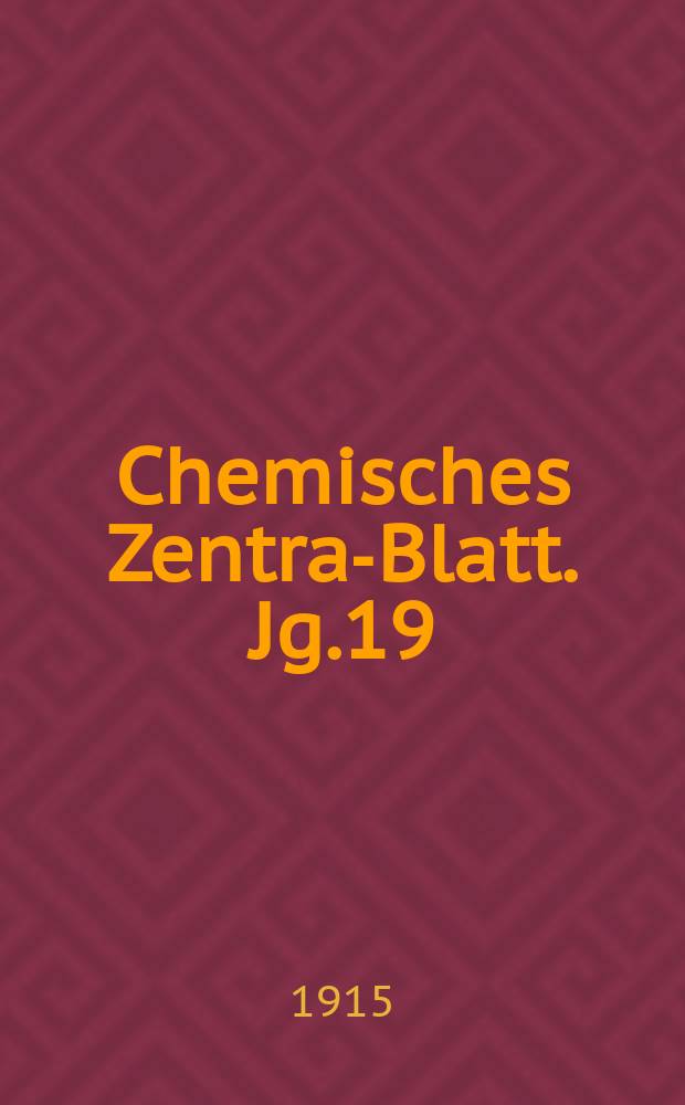 Chemisches Zentral- Blatt. Jg.19(86) 1915, Bd.2, №7