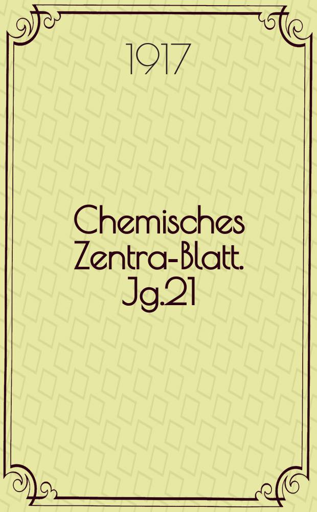 Chemisches Zentral- Blatt. Jg.21(88) 1917, Bd.1, №16