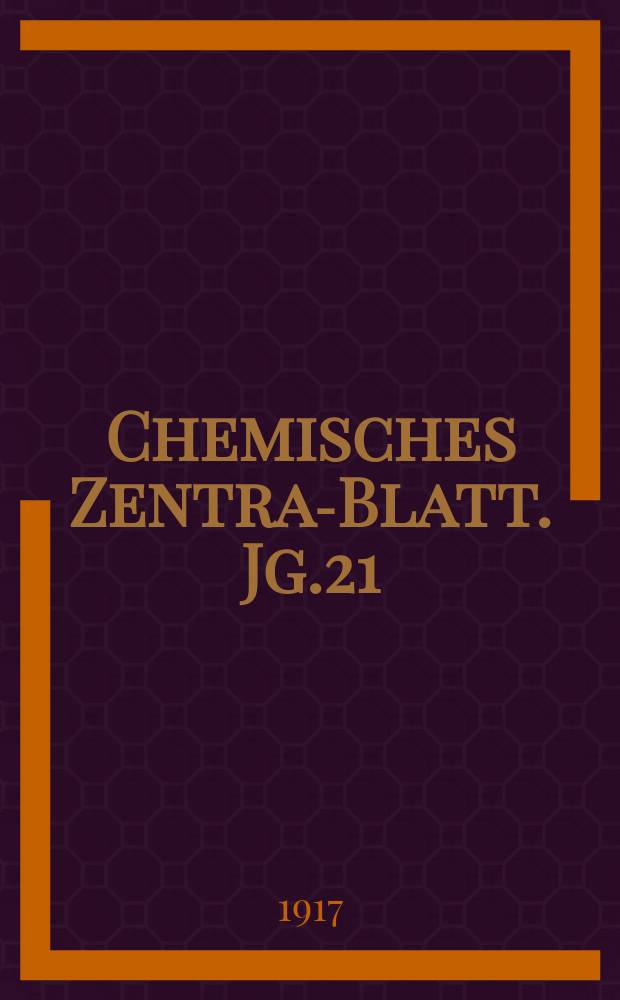 Chemisches Zentral- Blatt. Jg.21(88) 1917, Bd.2, №9