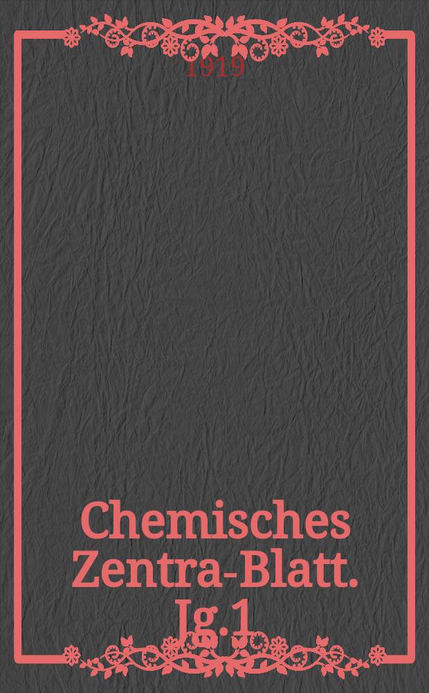 Chemisches Zentral- Blatt. Jg.1(90) 1919, Bd.1, №10