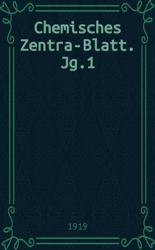 Chemisches Zentral- Blatt. Jg.1(90) 1919, Bd.1, №18