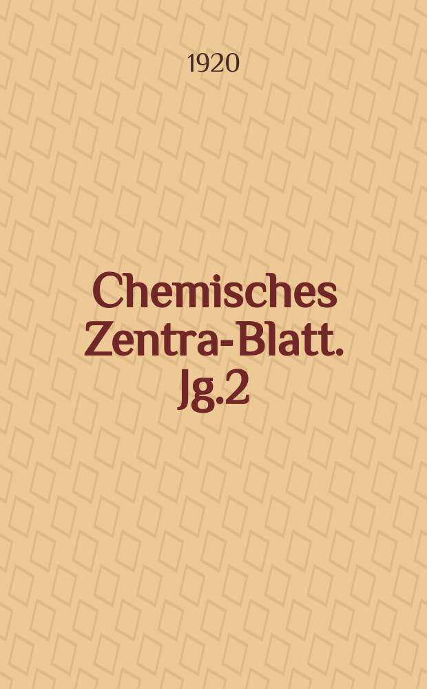 Chemisches Zentral- Blatt. Jg.2(91) 1920, Bd.1, №9