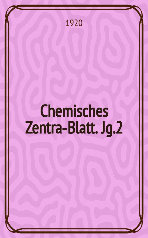 Chemisches Zentral- Blatt. Jg.2(91) 1920, Bd.1, №15
