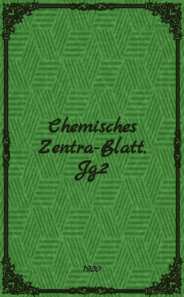 Chemisches Zentral- Blatt. Jg.2(91) 1920, Bd.1, №21
