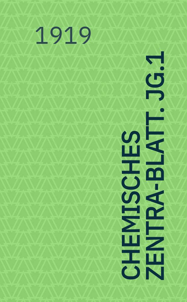 Chemisches Zentral- Blatt. Jg.1(90) 1919, Bd.1, №4