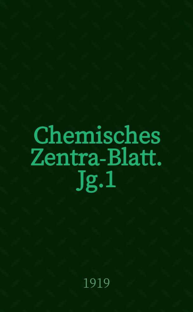 Chemisches Zentral- Blatt. Jg.1(90) 1919, Bd.1, №23