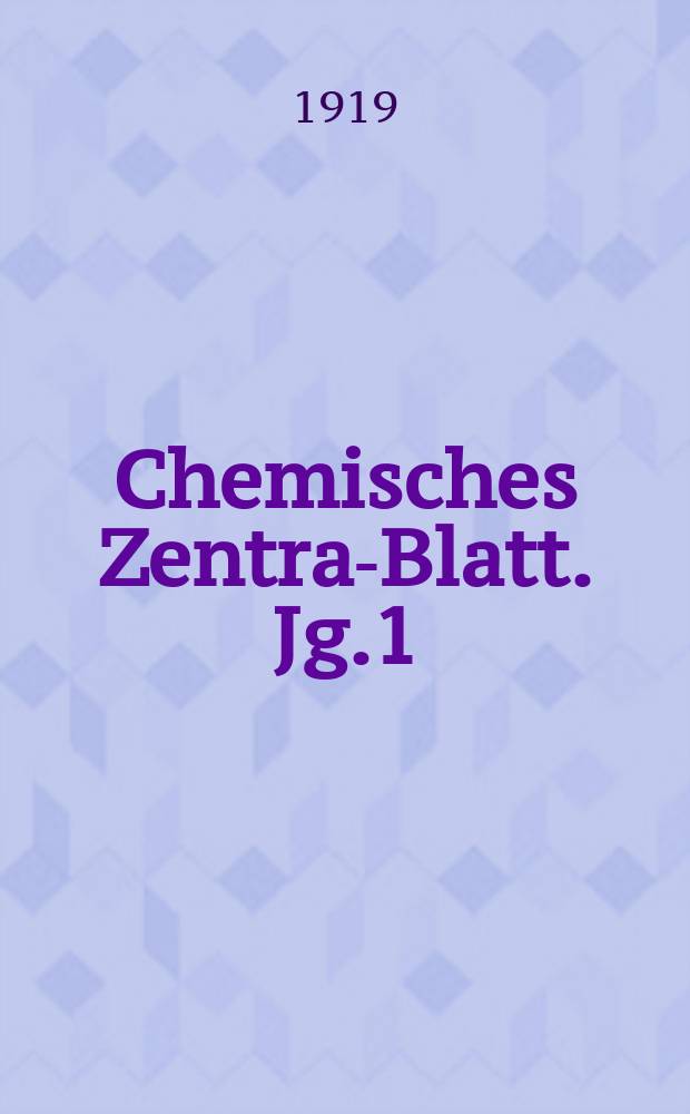 Chemisches Zentral- Blatt. Jg.1(90) 1919, Bd.2, №19