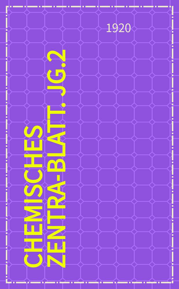 Chemisches Zentral- Blatt. Jg.2(91) 1920, Bd.1, №26