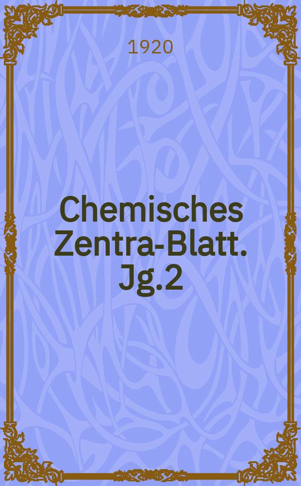 Chemisches Zentral- Blatt. Jg.2(91) 1920, Bd.2, №15