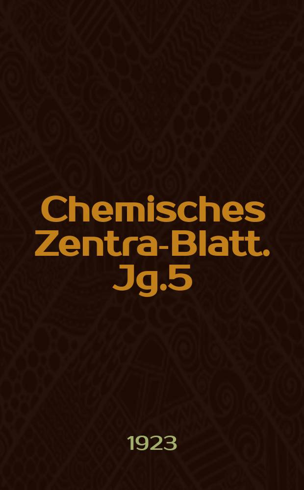 Chemisches Zentral- Blatt. Jg.5(94) 1923, Bd.1, №17