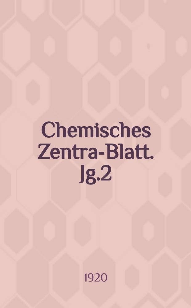 Chemisches Zentral- Blatt. Jg.2(91) 1920, Bd.2, №9