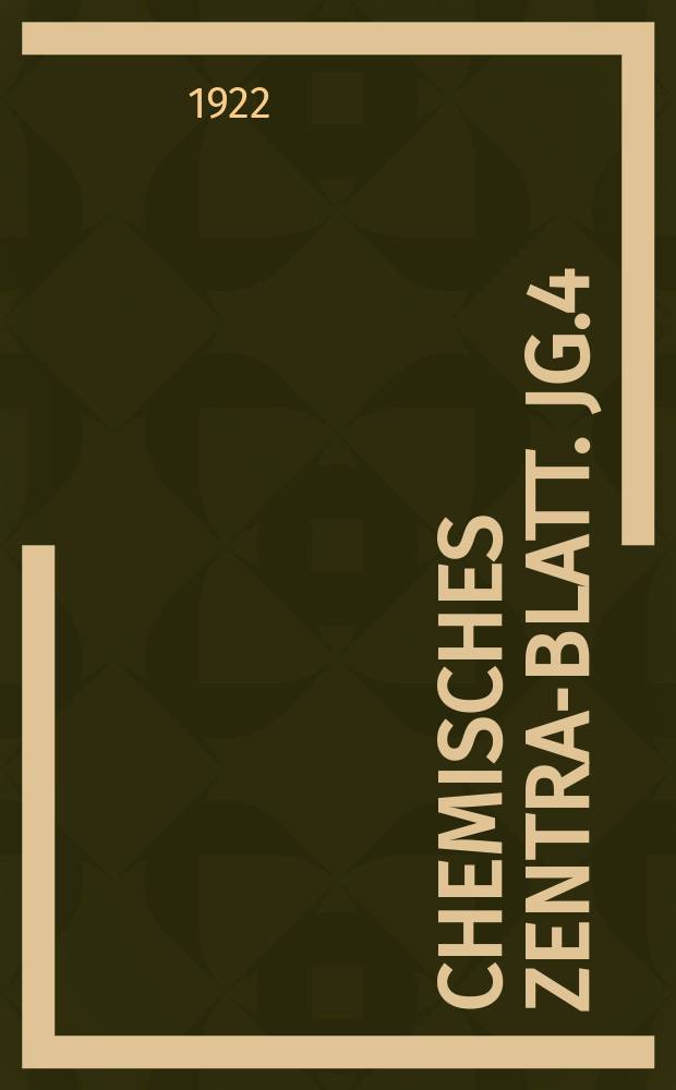 Chemisches Zentral- Blatt. Jg.4(93) 1922, Bd.2, №15