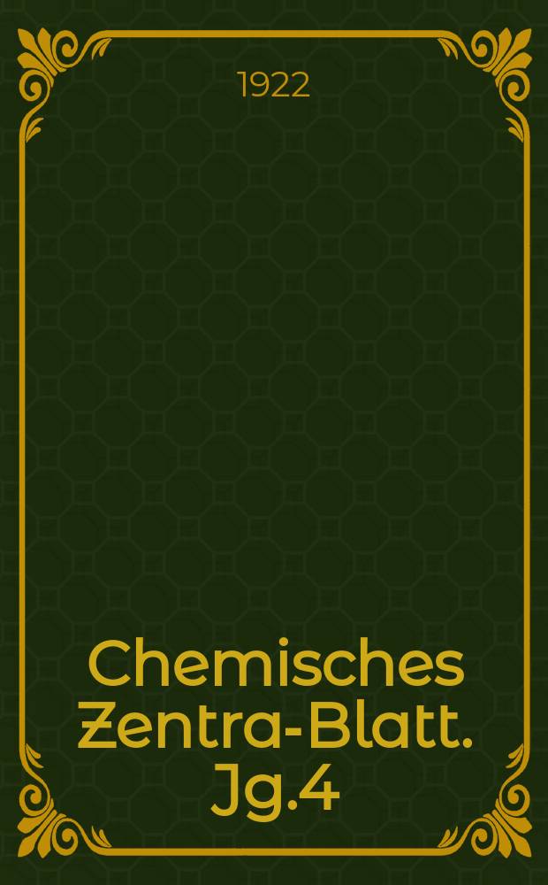 Chemisches Zentral- Blatt. Jg.4(93) 1922, Bd.2, №17