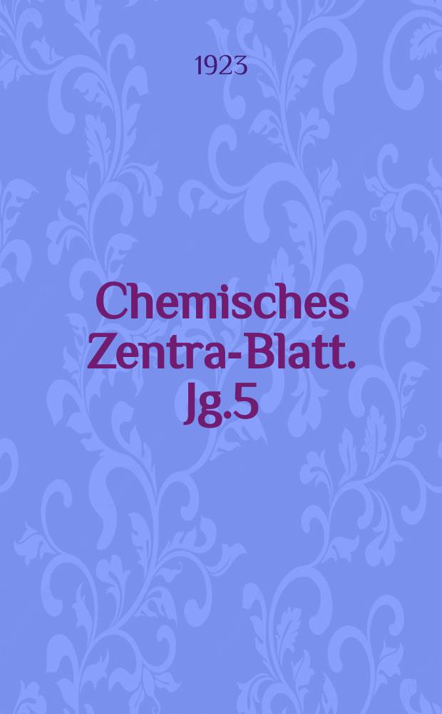 Chemisches Zentral- Blatt. Jg.5(94) 1923, Bd.1, №9