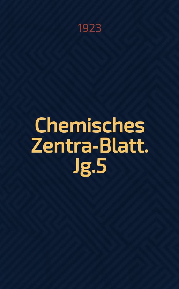 Chemisches Zentral- Blatt. Jg.5(94) 1923, Bd.2, №23