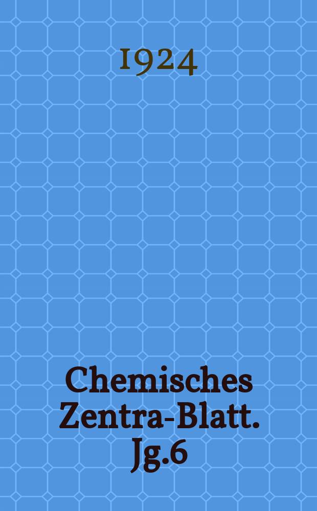 Chemisches Zentral- Blatt. Jg.6(95) 1924, Bd.1, №25