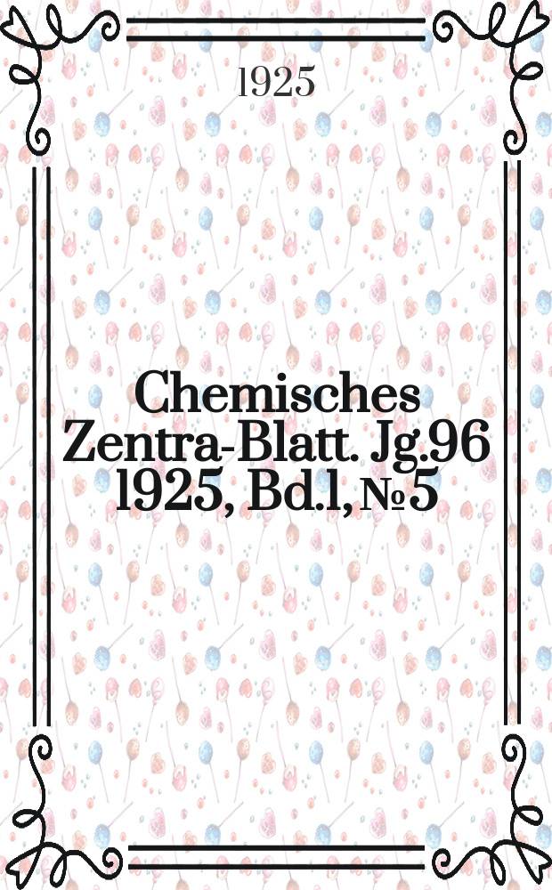Chemisches Zentral- Blatt. Jg.96 1925, Bd.1, №5