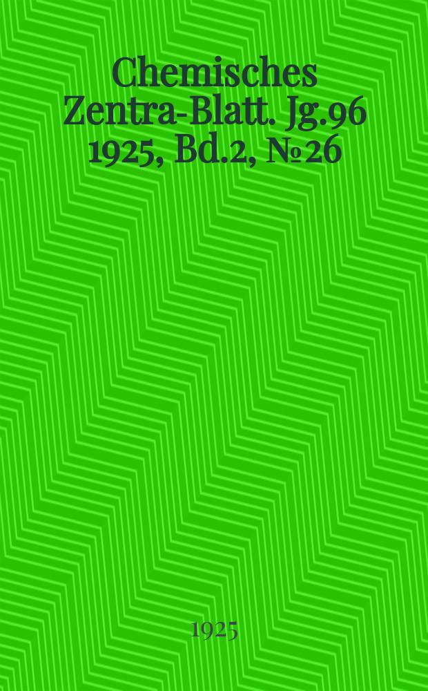 Chemisches Zentral- Blatt. Jg.96 1925, Bd.2, №26