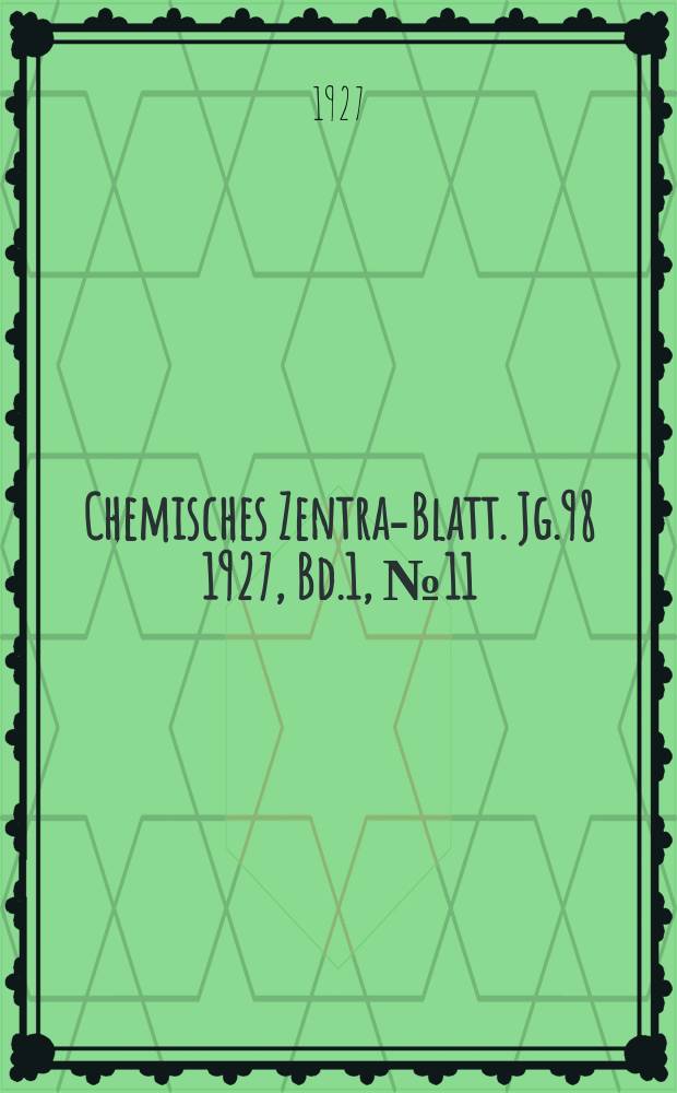 Chemisches Zentral- Blatt. Jg.98 1927, Bd.1, №11