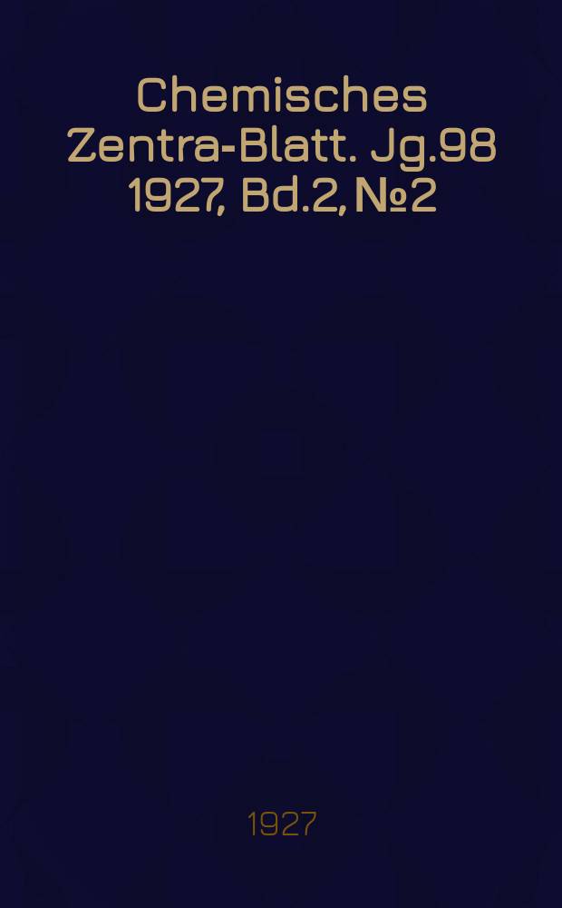 Chemisches Zentral- Blatt. Jg.98 1927, Bd.2, №2
