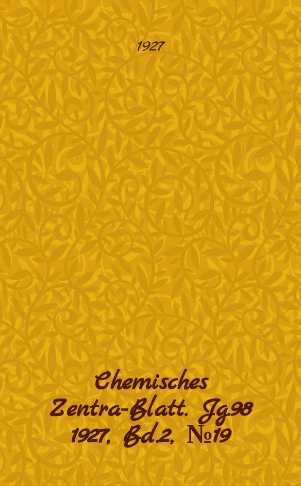 Chemisches Zentral- Blatt. Jg.98 1927, Bd.2, №19
