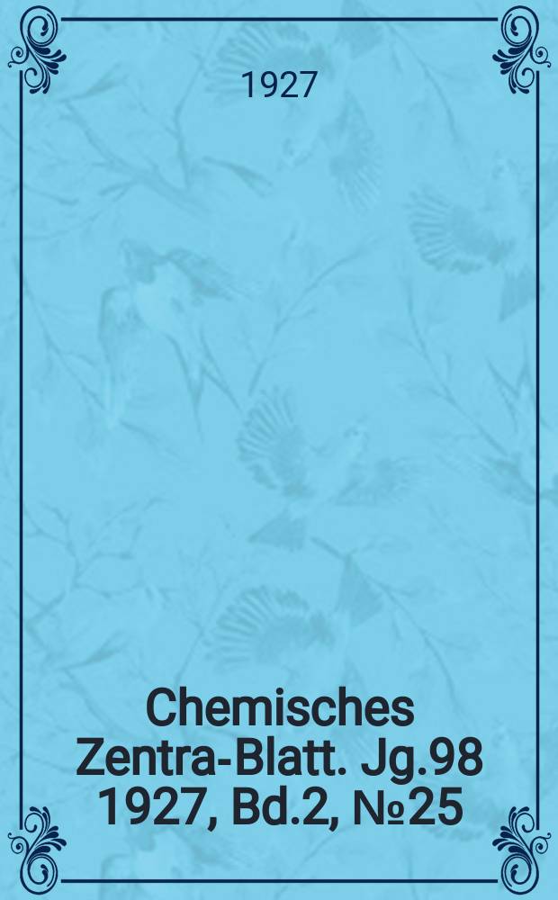 Chemisches Zentral- Blatt. Jg.98 1927, Bd.2, №25