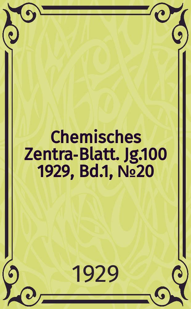 Chemisches Zentral- Blatt. Jg.100 1929, Bd.1, №20