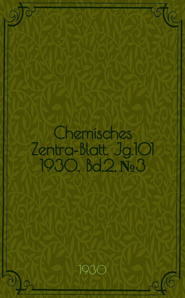 Chemisches Zentral- Blatt. Jg.101 1930, Bd.2, №3