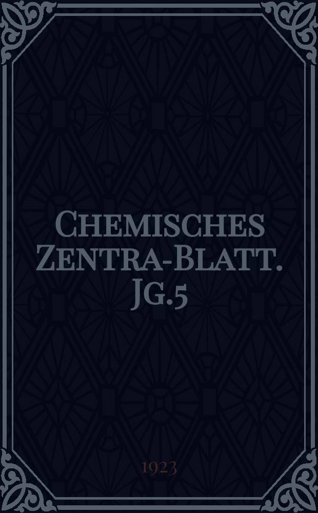 Chemisches Zentral- Blatt. Jg.5(94) 1923, Bd.2, №1