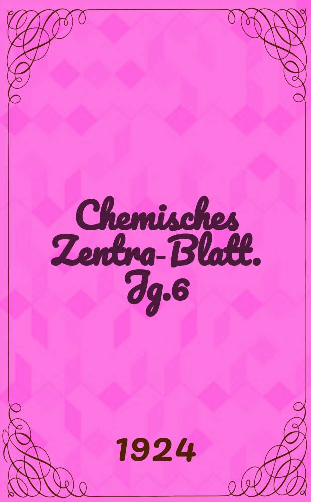 Chemisches Zentral- Blatt. Jg.6(95) 1924, Bd.1, №1