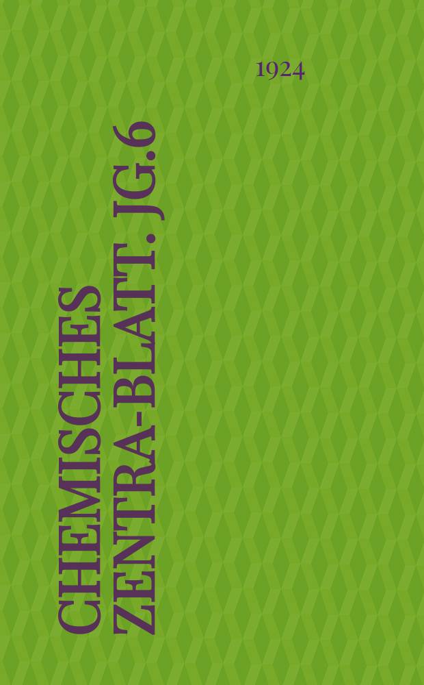 Chemisches Zentral- Blatt. Jg.6(95) 1924, Bd.1, №12