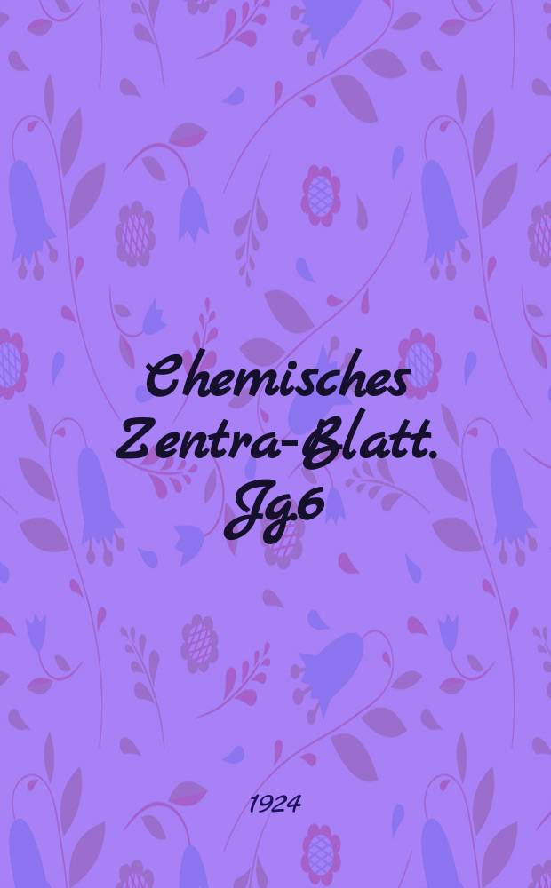 Chemisches Zentral- Blatt. Jg.6(95) 1924, Bd.2, №16