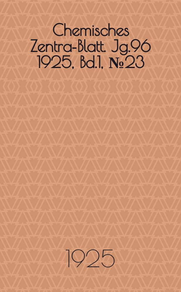 Chemisches Zentral- Blatt. Jg.96 1925, Bd.1, №23