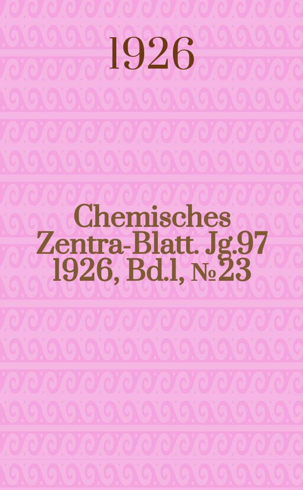 Chemisches Zentral- Blatt. Jg.97 1926, Bd.1, №23