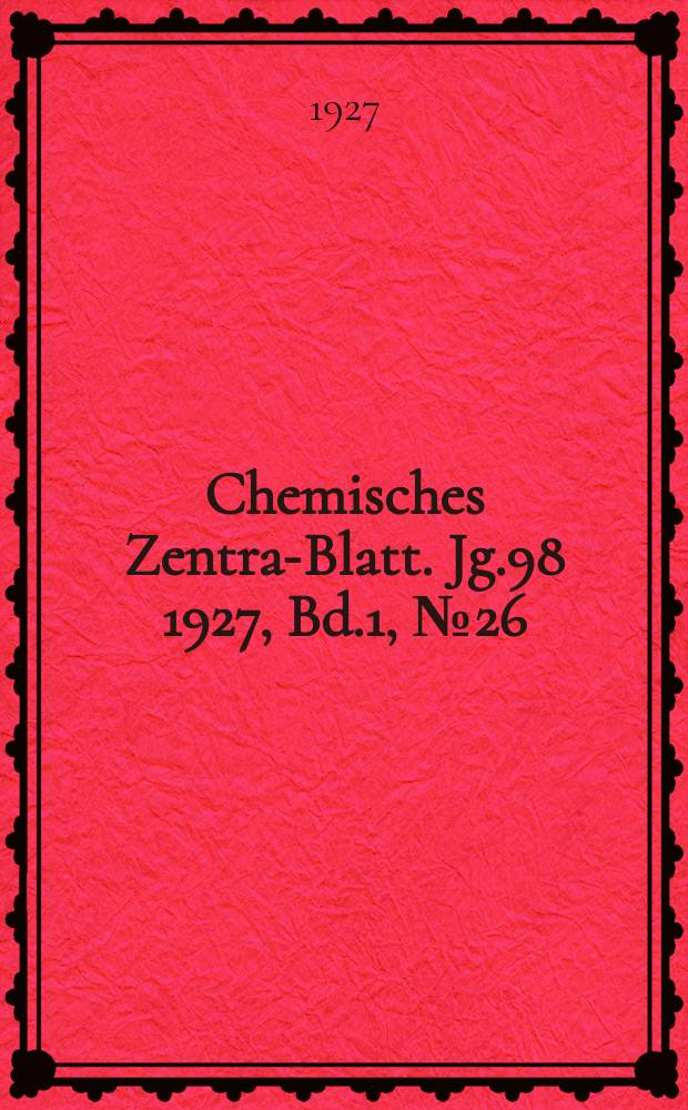 Chemisches Zentral- Blatt. Jg.98 1927, Bd.1, №26