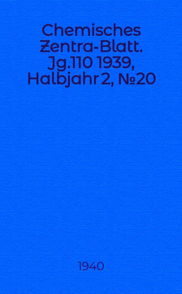 Chemisches Zentral- Blatt. Jg.110 1939, Halbjahr 2, №20