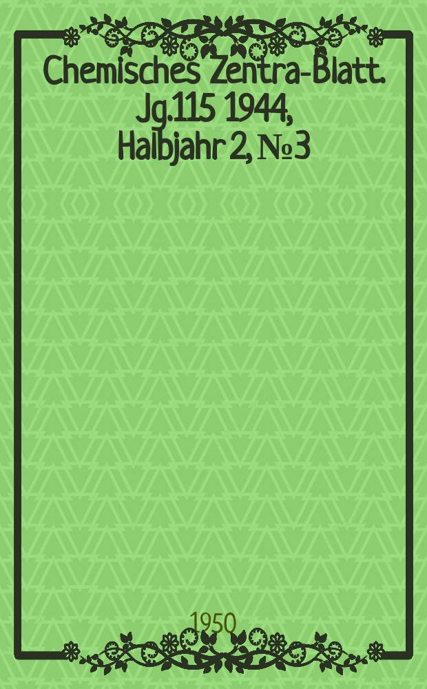 Chemisches Zentral- Blatt. Jg.115 1944, Halbjahr 2, №3