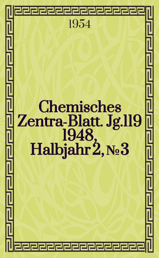 Chemisches Zentral- Blatt. Jg.119 1948, Halbjahr 2, №3