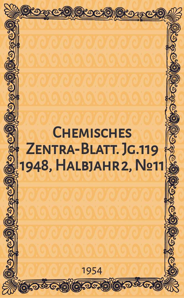 Chemisches Zentral- Blatt. Jg.119 1948, Halbjahr 2, №11