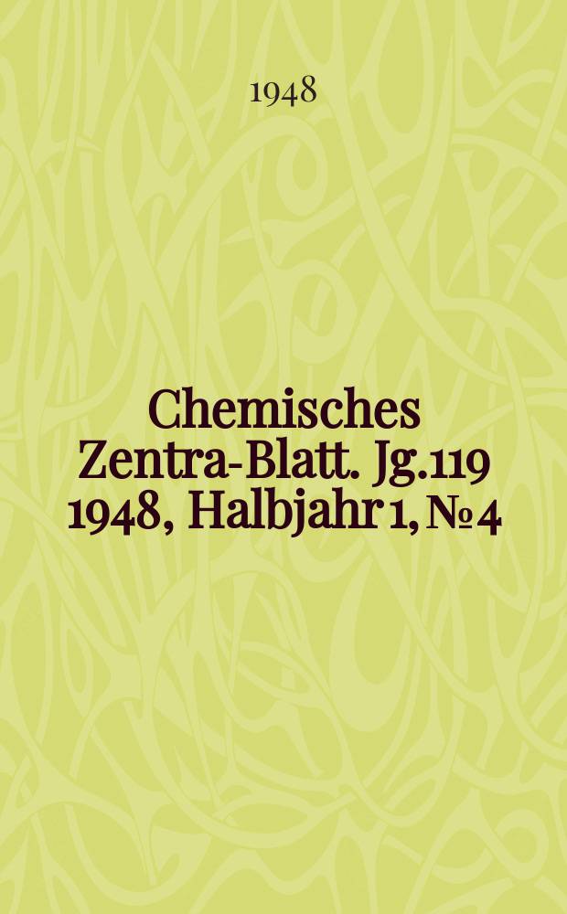Chemisches Zentral- Blatt. Jg.119 1948, Halbjahr 1, №4