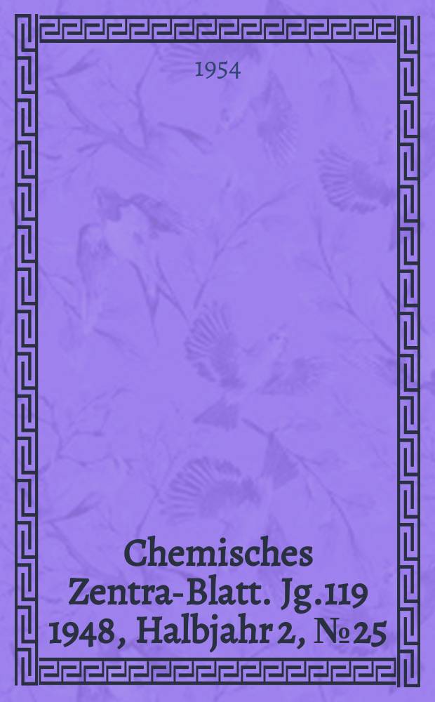 Chemisches Zentral- Blatt. Jg.119 1948, Halbjahr 2, №25/26