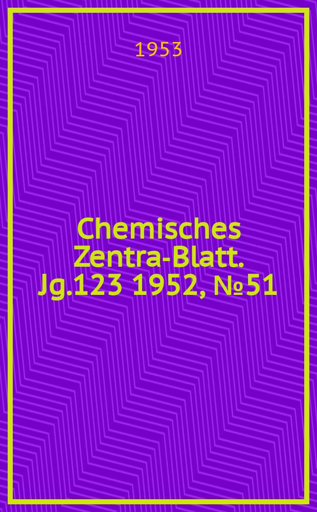 Chemisches Zentral- Blatt. Jg.123 1952, №51/52