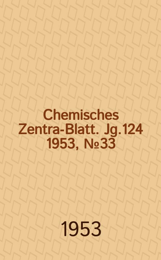 Chemisches Zentral- Blatt. Jg.124 1953, №33
