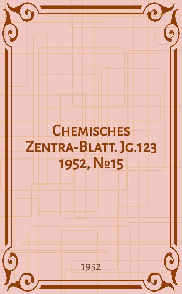 Chemisches Zentral- Blatt. Jg.123 1952, №15